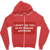 i don't See You in My Dreams Anymore Zipper Hoodie