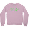 that&rsquo;s what she said t shirt the funny office tee Crewneck Sweatshirt