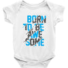 BORN TO BE AWESOME Baby Onesie