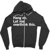 Hang on. Let me overthink this. Zipper Hoodie