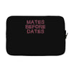 mates before dates Laptop sleeve