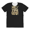 hey you guys All Over Women's T-shirt