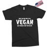 Don't Ask Me Why I'm A Vegan Ask Yourself Why You're Not Exclusive T-shirt
