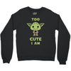 too cute i am Crewneck Sweatshirt