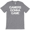 gamers gonna game T-Shirt
