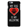 my dog is my valentine iPhone 6 Plus/6S Plus Case