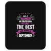 All Women Created Equal But The Best Born In September Mousepad