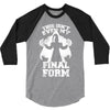 this isn't even my final form2 3/4 Sleeve Shirt