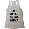 save water drink vodka Racerback Tank