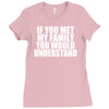 if you met my family you would understand Ladies Fitted T-Shirt