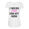 i wear pink for my mom breast cancer Maternity Scoop Neck T-shirt
