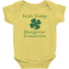 irish today hungover tomorrow Baby Bodysuit