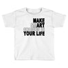 make smart choicees in your life Toddler T-shirt