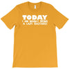 today i am mainly being a lazy bastard T-Shirt