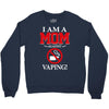 I Am A Mom Against Vaping Crewneck Sweatshirt
