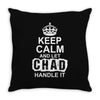 Keep Calm And Let Chad Handle It Throw Pillow