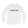 i do what i want Long Sleeve Shirts