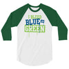 i bleed blue and green 3/4 Sleeve Shirt