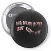Our Brain Are Sick (a238) Pin-back button