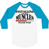installing muscles 3/4 Sleeve Shirt