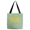 boy do i hate being right all the time Tote Bags