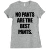 no pants are the best pants t shirt slogan top tee tshirt logo funny h Ladies Fitted T-Shirt