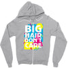 big hair dont care Zipper Hoodie