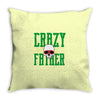 father crazy Throw Pillow