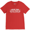 never take advice from me V-Neck Tee