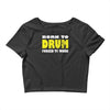 born to drum forced to work Crop Top