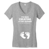 I've Been Creating A Tiny Human What Have You Been Doing Today Women's V-Neck T-Shirt