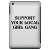 Support Your Local Girl Gang iPad Mini