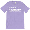 i'm an engineer to save time let's just assume that i'm never wrong T-Shirt