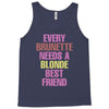Every Brunette Needs A Blonde Best Friend Tank Top
