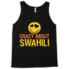 crazy about swahili Tank Top