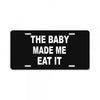 the baby made me eat License Plate