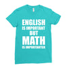 english is important but math is importanter Ladies Fitted T-Shirt