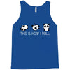 This Is How I Roll Tank Top