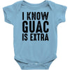 i know guac is extra Baby Onesie