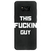 This Fuckin Guy Samsung Galaxy S8
