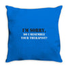 resemble your therapist Throw Pillow