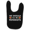 We Sould All Be Feminists Baby Bibs