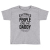 My Favorite People Call Me Daddy Toddler T-shirt