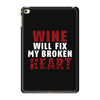 Wine Will Fix My Broken Heart iPad Mini 4