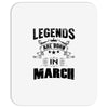 Legends Are Born In March Mousepad