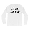 let go let god Long Sleeve Shirts