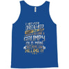 i never dreamed that one day i'd become a grumpy old man but Tank Top