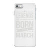 legends are born in march iPhone 7 Case