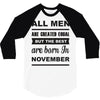 all men are created equal november 3/4 Sleeve Shirt