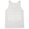 tell me why we shouldn't Tank Top
